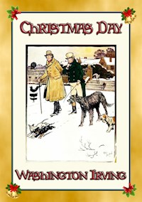 CHRISTMAS DAY - an illustrated extract from The Sketch Book of Geoffrey Crayon, Gent. - Washington Irving - E-Book