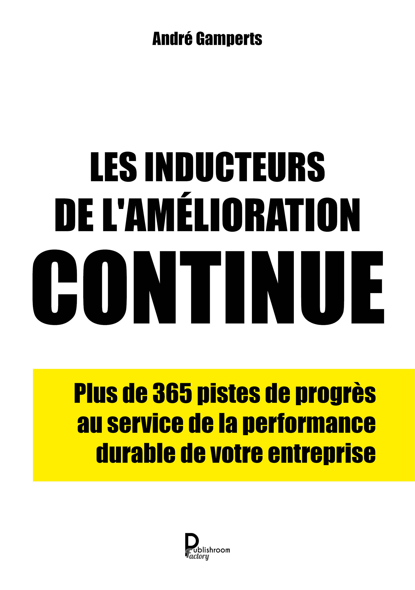 Les inducteurs de l'amélioration continue - André Gamperts - E-Book