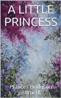 A Little Princess - Frances Hodgson Burnett - E-Book