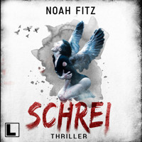 Schrei (ungekürzt) - Noah Fitz - Hörbuch