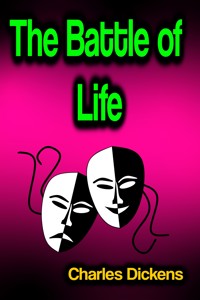 The Battle of Life - Charles Dickens - E-Book