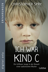 Ich war Kind C - Christopher Spry - E-Book