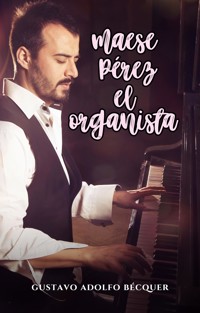 Maese Pérez, el organista - Gustavo Adolfo Bécquer - E-Book
