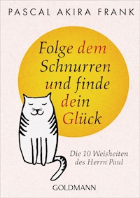 Folge dem Schnurren und finde dein Glück - Pascal Akira Frank - E-Book