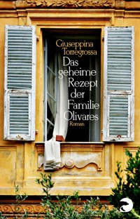 Das geheime Rezept der Familie Olivares - Giuseppina Torregrossa - E-Book