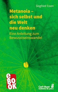 Metanoia – sich selbst und die Welt neu denken - Siegfried Essen - E-Book