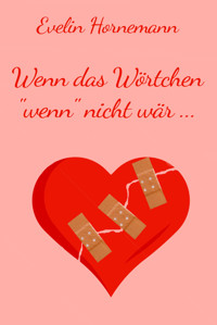 Wenn das Wörtchen "wenn" nicht wär... - Evelin Hornemann - E-Book