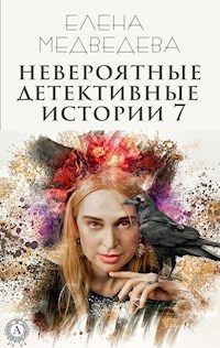 Невероятные детективные истории 7 - Елена Медведева - E-Book