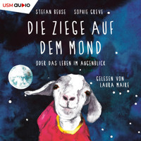 Die Ziege auf dem Mond oder das Leben im Augenblick (ungekürzt) - Stefan Beuse - Hörbuch