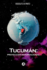 Tucumán: Proyección Internacional - Rodolfo Di Pinto - E-Book