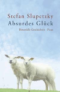 Absurdes Glück - Stefan Slupetzky - E-Book