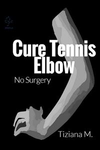 Cure Tennis Elbow - Tiziana M. - E-Book
