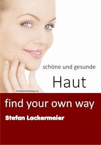 schöne und gesunde Haut - Stefan Lackermeier - E-Book