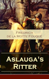 Aslauga's Ritter - Friedrich Motte de la Fouqué - E-Book
