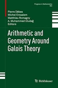 Arithmetic and Geometry Around Galois Theory -  - E-Book