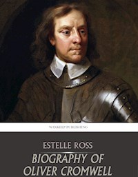 Biography of Oliver Cromwell - Estelle Ross - E-Book