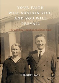 Your Faith Will Sustain You And You Will  Prevail - Helmut Isaak - E-Book