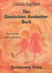 Das Geschichten-Ausdenker-Buch - Gabriele Engelbert - E-Book