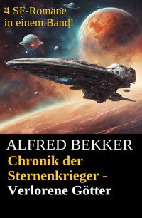 Chronik der Sternenkrieger - Verlorene Götter - Alfred Bekker - kostenlos E-Book