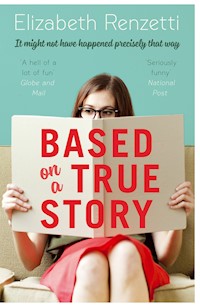 Based on a True Story - Elizabeth Renzetti - E-Book