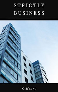 Strictly Business - O. Henry - E-Book