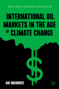 International Oil Markets in the Age of Climate Change - Adi Imsirovic - E-Book
