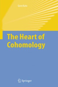 The Heart of Cohomology - Goro Kato - E-Book