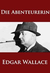 Die Abenteurerin - Edgar Wallace - E-Book