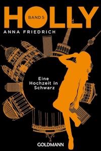 Holly. Eine Hochzeit in Schwarz - Anna Friedrich - E-Book