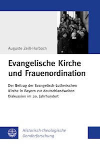 Evangelische Kirche und Frauenordination - Auguste Zeiß-Horbach - E-Book