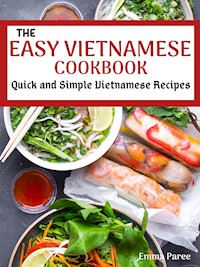 The Easy Vietnamese Cookbook - Emma Paree - E-Book