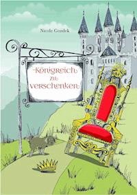Königreich zu verschenken - Nicole Gozdek - E-Book