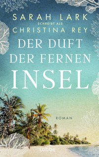 Der Duft der fernen Insel - Christina Rey - E-Book