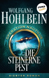 Die steinerne Pest: Operation Nautilus - Siebter Roman - Wolfgang Hohlbein - E-Book