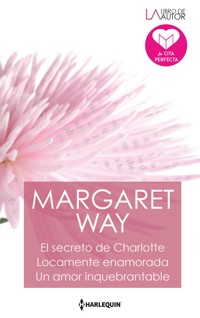 El secreto de charlotte - Locamente enamorada - Un amor inquebrantable - Margaret Way - E-Book