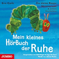 Die kleine Raupe Nimmersatt & weitere Geschichten. Mein kleines HörBuch der Ruhe - Eric Carle - Hörbuch