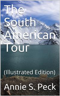 The South American Tour - Annie S. Peck - E-Book