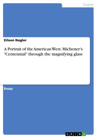 A Portrait of the American West. Michener's "Centennial" through the magnifying glass - Eileen Nagler - E-Book
