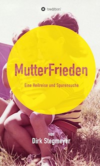 Mutterfrieden - Dirk Stegmeyer - E-Book