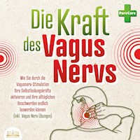 Die Kraft des Vagus Nervs: Wie Sie durch die Vagusnerv-Stimulation Ihre Selbstheilungskräfte aktivieren und Ihre alltäglichen Beschwerden endlich loswerden können (inkl. Vagus Nerv Übungen) - PureCure - Hörbuch