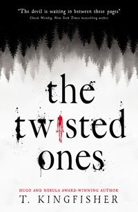 The Twisted Ones - T. Kingfisher - E-Book