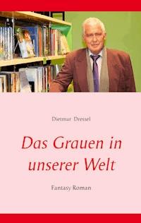 Das Grauen in unserer Welt - Dietmar Dressel - E-Book