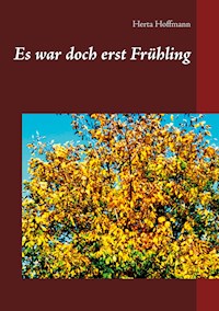 Es war doch erst Frühling - Herta Hoffmann - E-Book