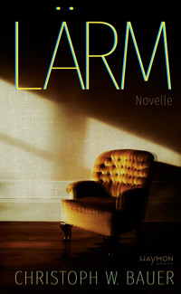 Lärm - Christoph W. Bauer - E-Book