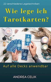 Wie lege ich Tarotkarten? - Andrea Celik - E-Book