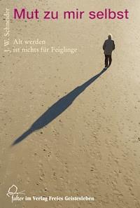 Mut zu mir selbst - Johannes W. Schneider - E-Book