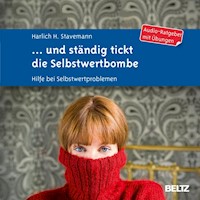 ... und ständig tickt die Selbstwertbombe - Harlich H. Stavemann - Hörbuch