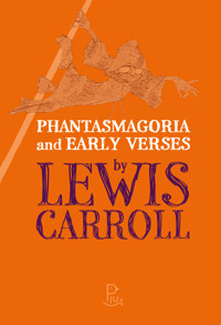 Phantasmagoria and Early Verses by Lewis Carroll - Lewis Carroll - E-Book
