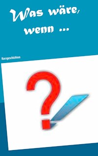 Was wäre, wenn ... - Birgit Klemm - E-Book