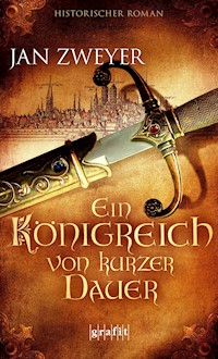Ein Königreich von kurzer Dauer - Jan Zweyer - E-Book